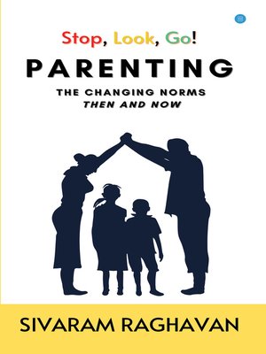 cover image of Stop, Look, Go! PARENTING, THE CHANGING NORMS, THEN AND NOW.
